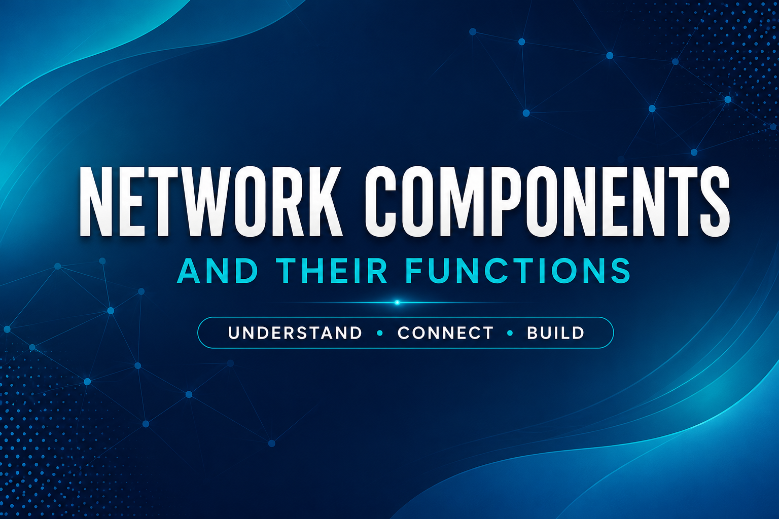 Network Components and Their Functions